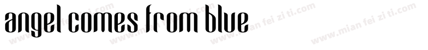 angel comes from blue字体转换